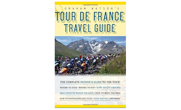 Graham Watsons Tour De France Travel Guide