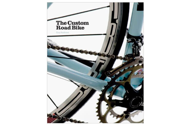 The Custom Road Bike By Guy Andrews